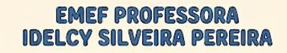 EMEF Professora Idelcy Silveira Pereira